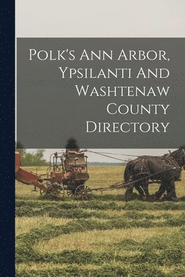 bokomslag Polk's Ann Arbor, Ypsilanti And Washtenaw County Directory