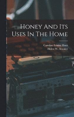 bokomslag Honey And Its Uses In The Home