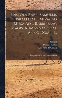 bokomslag Epistola Rabbi Samuelis Israelitae ... Missa Ad Missa Ad ... Rabbi Isaac Magistrum Synagogae Anno Domini...