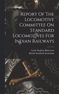 bokomslag Report Of The Locomotive Committee On Standard Locomotives For Indian Railways