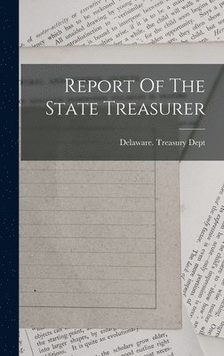 bokomslag Report Of The State Treasurer