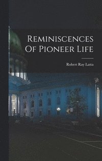 bokomslag Reminiscences Of Pioneer Life