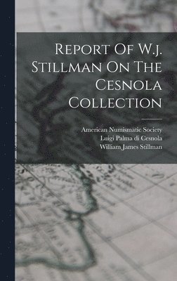 Report Of W.j. Stillman On The Cesnola Collection 1