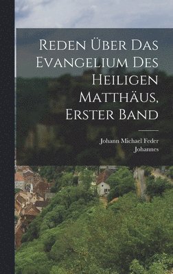 Reden Über das Evangelium des Heiligen Matthäus, erster Band
