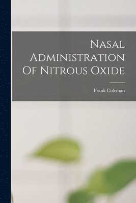 bokomslag Nasal Administration Of Nitrous Oxide