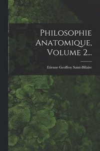 bokomslag Philosophie Anatomique, Volume 2...