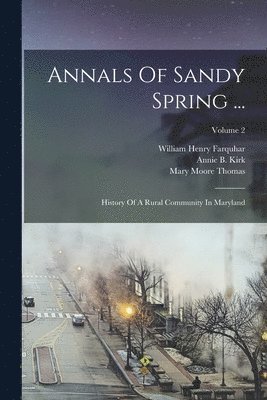 Annals Of Sandy Spring ... 1