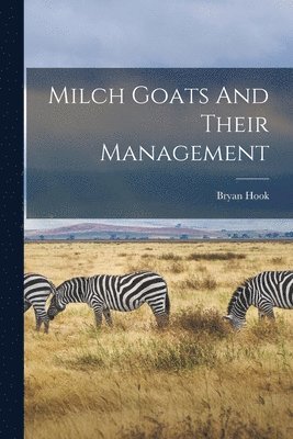 bokomslag Milch Goats And Their Management