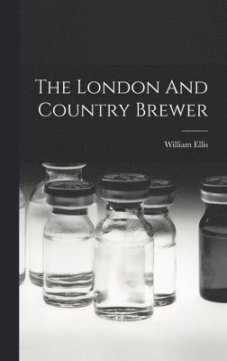 bokomslag The London And Country Brewer