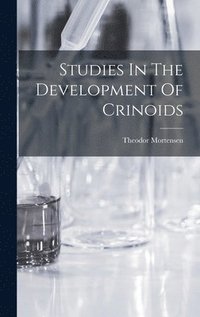 bokomslag Studies In The Development Of Crinoids