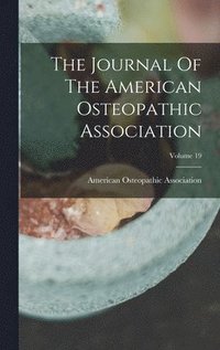 bokomslag The Journal Of The American Osteopathic Association; Volume 19