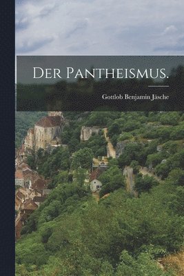 Der Pantheismus. 1