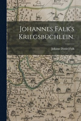 bokomslag Johannes Falk's Kriegsbchlein.