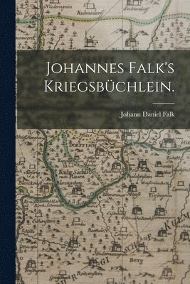 bokomslag Johannes Falk's Kriegsbüchlein.