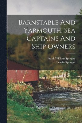 bokomslag Barnstable And Yarmouth, Sea Captains And Ship Owners