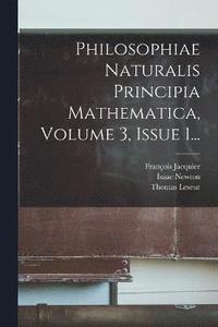 bokomslag Philosophiae Naturalis Principia Mathematica, Volume 3, Issue 1...