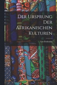 bokomslag Der Ursprung Der Afrikanischen Kulturen