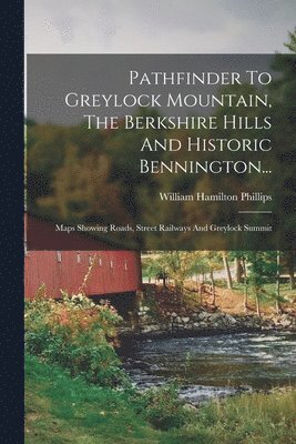 bokomslag Pathfinder To Greylock Mountain, The Berkshire Hills And Historic Bennington...