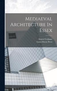 bokomslag Mediaeval Architecture In Essex