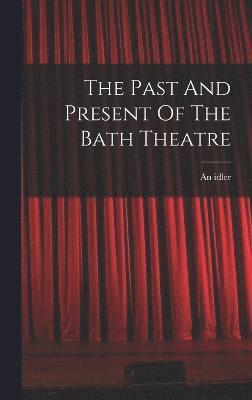 The Past And Present Of The Bath Theatre 1