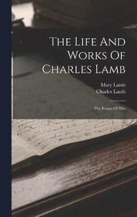 bokomslag The Life And Works Of Charles Lamb