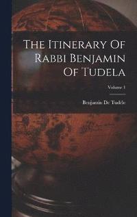 bokomslag The Itinerary Of Rabbi Benjamin Of Tudela; Volume 1