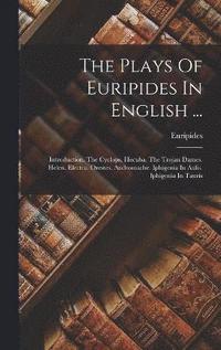 bokomslag The Plays Of Euripides In English ...