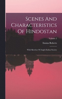 Scenes And Characteristics Of Hindostan 1