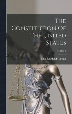 The Constitution Of The United States; Volume 1 1