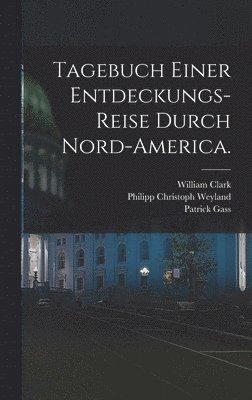 bokomslag Tagebuch einer Entdeckungs-Reise durch Nord-America.