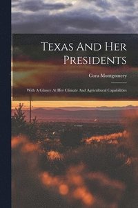 bokomslag Texas And Her Presidents