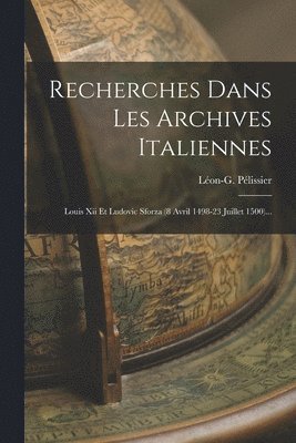 Léon-G Pélissier, Léon-G. Pélissier - Recherches Dans Les Archives Italiennes, Häftad