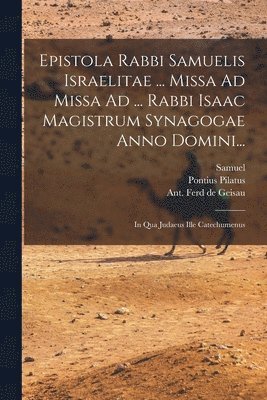 Samuel (Rabbi), Samuel (rabbi), Alphonsus Hispanus (Ord Praet, Ant Ferd de Geisau - Epistola Rabbi Samuelis Israelitae ... Missa Ad Missa Ad ... Rabbi Isaac Magistrum Synagogae Anno Domini..., Häftad