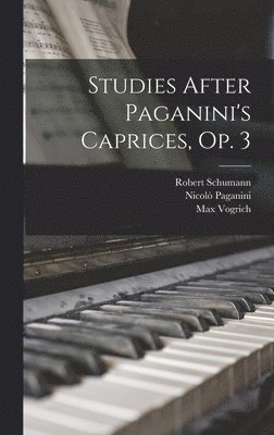 bokomslag Studies After Paganini's Caprices, Op. 3