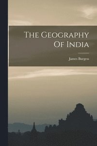 bokomslag The Geography Of India