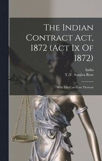 bokomslag The Indian Contract Act, 1872 (act Ix Of 1872)