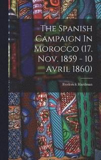 bokomslag The Spanish Campaign In Morocco (17. Nov. 1859 - 10 Avril 1860)