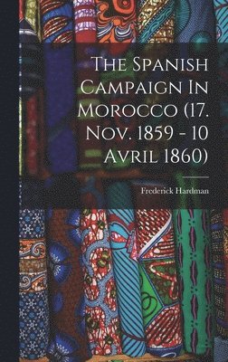 bokomslag Spanish Campaign In Morocco (17. Nov. 1859 - 10 Avril 1860)