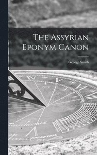 bokomslag The Assyrian Eponym Canon