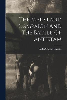 bokomslag The Maryland Campaign And The Battle Of Antietam