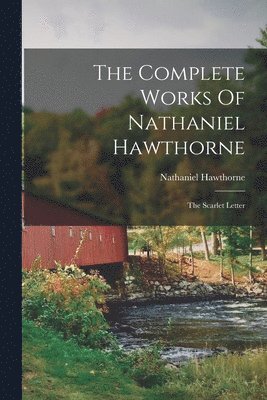 Nathaniel Hawthorne - Complete Works Of Nathaniel Hawthorne, Häftad