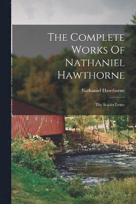 bokomslag The Complete Works Of Nathaniel Hawthorne