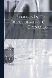 bokomslag Studies In The Development Of Crinoids