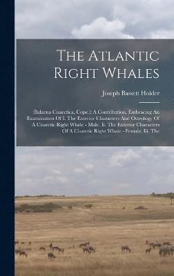 Joseph Bassett Holder - Atlantic Right Whales, Inbunden