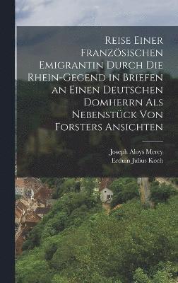 bokomslag Reise einer franzsischen Emigrantin durch die Rhein-Gegend in Briefen an einen deutschen Domherrn als Nebenstck von Forsters Ansichten