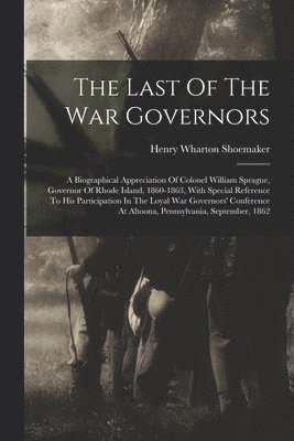 Henry Wharton Shoemaker - Last Of The War Governors, Häftad