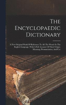 bokomslag The Encyclopaedic Dictionary