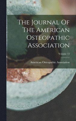 bokomslag Journal Of The American Osteopathic Association; Volume 13