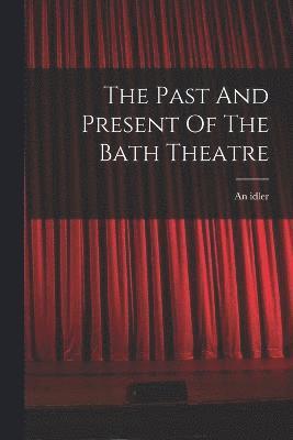 The Past And Present Of The Bath Theatre 1