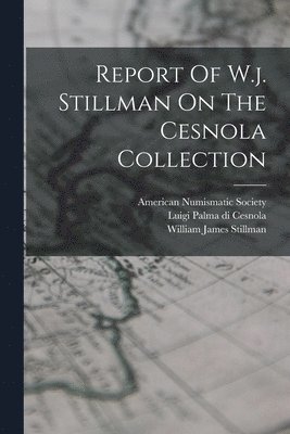 bokomslag Report Of W.j. Stillman On The Cesnola Collection